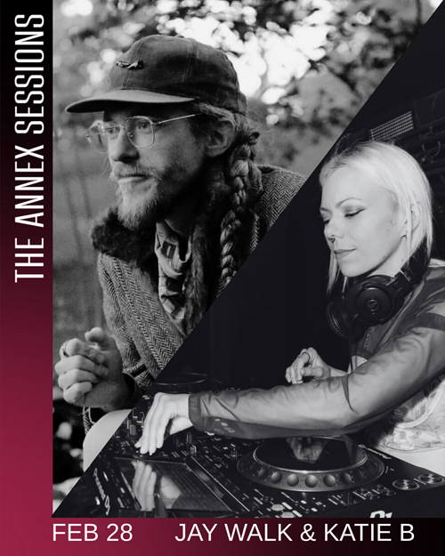 Annex Session Saturday w/ Jay Walk & Katie B
